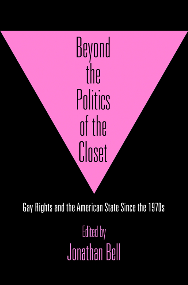 Beyond the Politics of the Closet: Gay Rights and the American State Since the 1970s cover