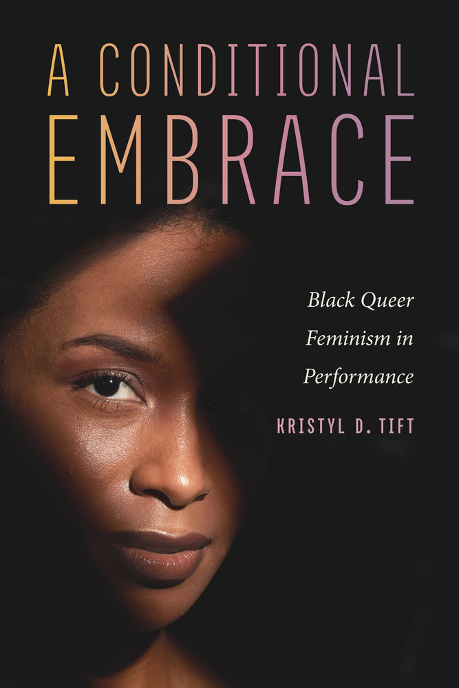 A Conditional Embrace: Black Queer Feminism in Performance cover