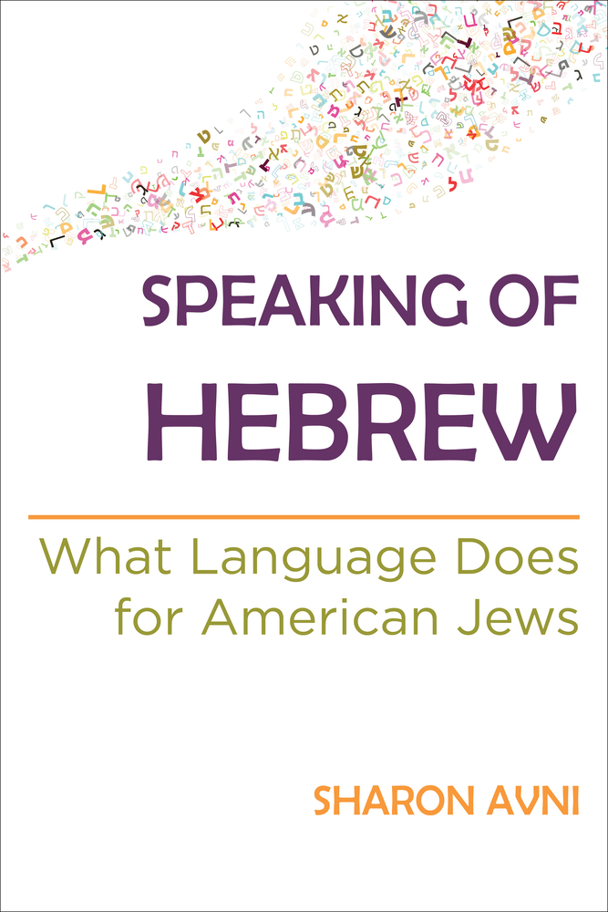Speaking of Hebrew: What Language Does for American Jews cover