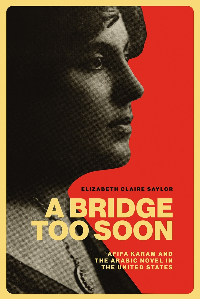 A Bridge Too Soon: ?Afifa Karam and the Arabic Novel in the United States cover