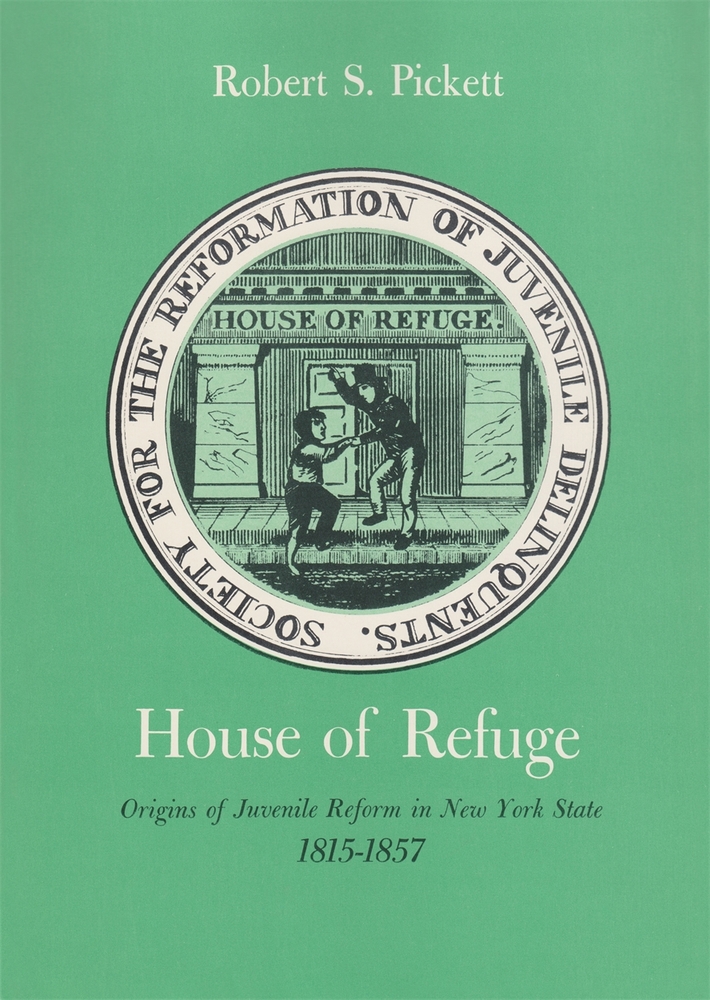 House of Refuge: Origins of Juvenile Reform in New York State, 1815-1857 cover
