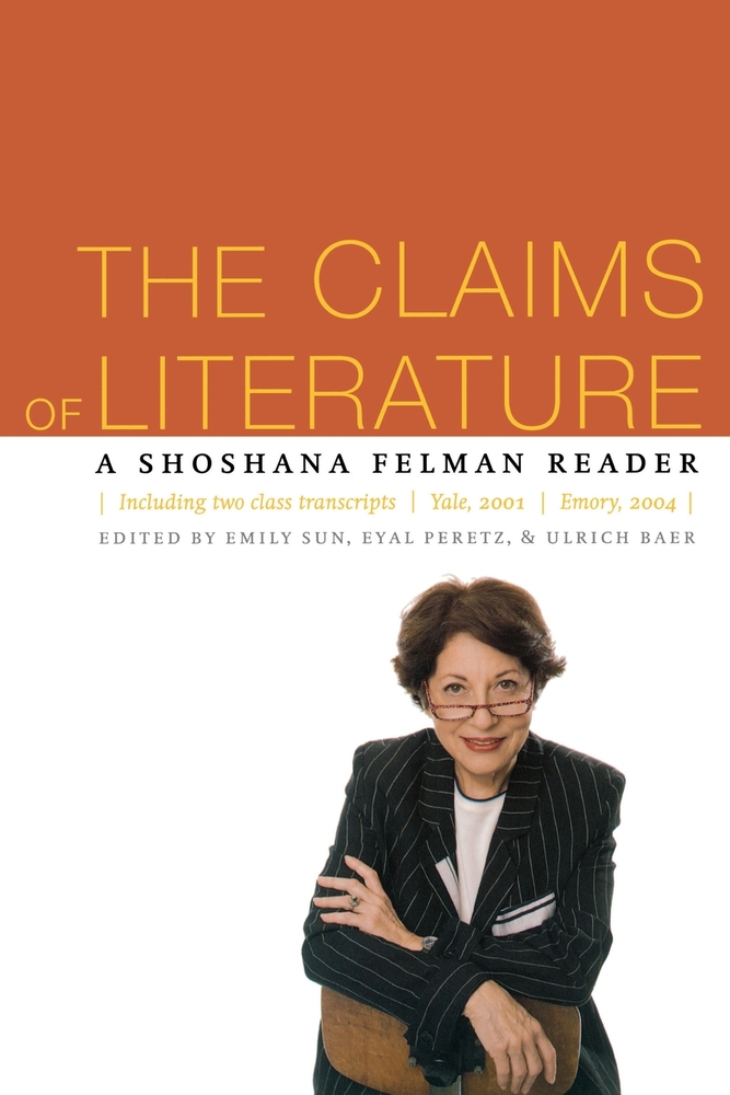 The Claims of Literature: A Shoshana Felman Reader cover