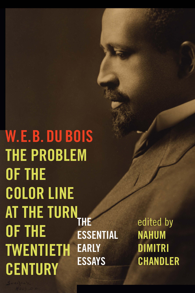 The Problem of the Color Line at the Turn of the Twentieth Century: The Essential Early Essays cover