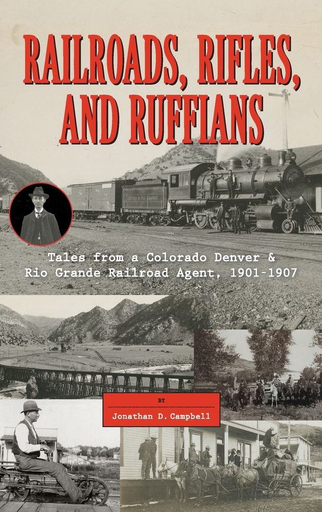 Railroads, Rifles, and Ruffians: Tales from a Colorado Denver & Rio Grande Railroad Agent, 1901-1907 cover