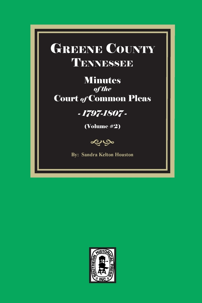 Greene County, Tennessee Minutes of the Court of Common Pleas, 1797-1807, Volume #2 cover