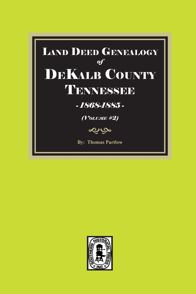 Land Deed Genealogy of DeKalb County, Tennessee 1868-1885. (Volume #2) cover