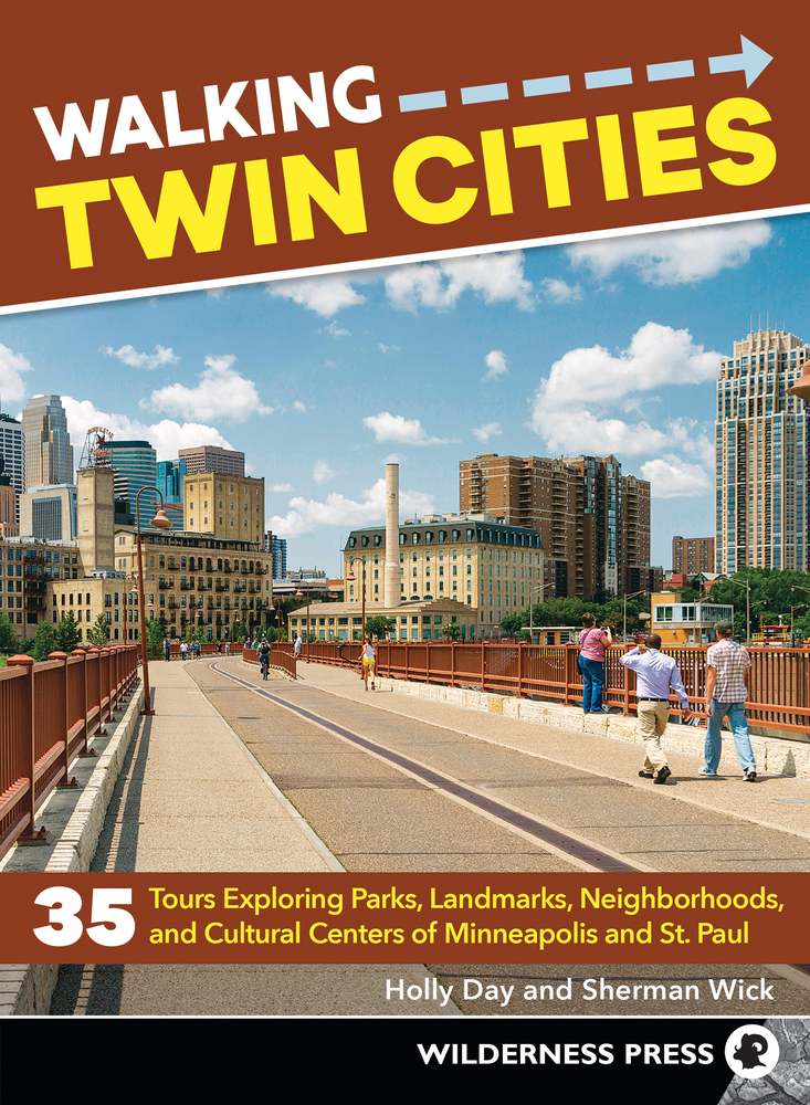 Walking Twin Cities: 35 Tours Exploring Parks, Landmarks, Neighborhoods, and Cultural Centers of Minneapolis and St. Paul cover