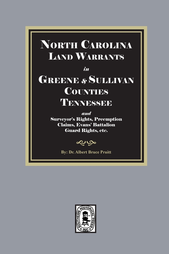 North Carolina Land Warrants in Greene and Sullivan Counties Tennessee and Surveyor's Rights, Preemption Claims, Evans' Battalion Guard Rights, etc. cover