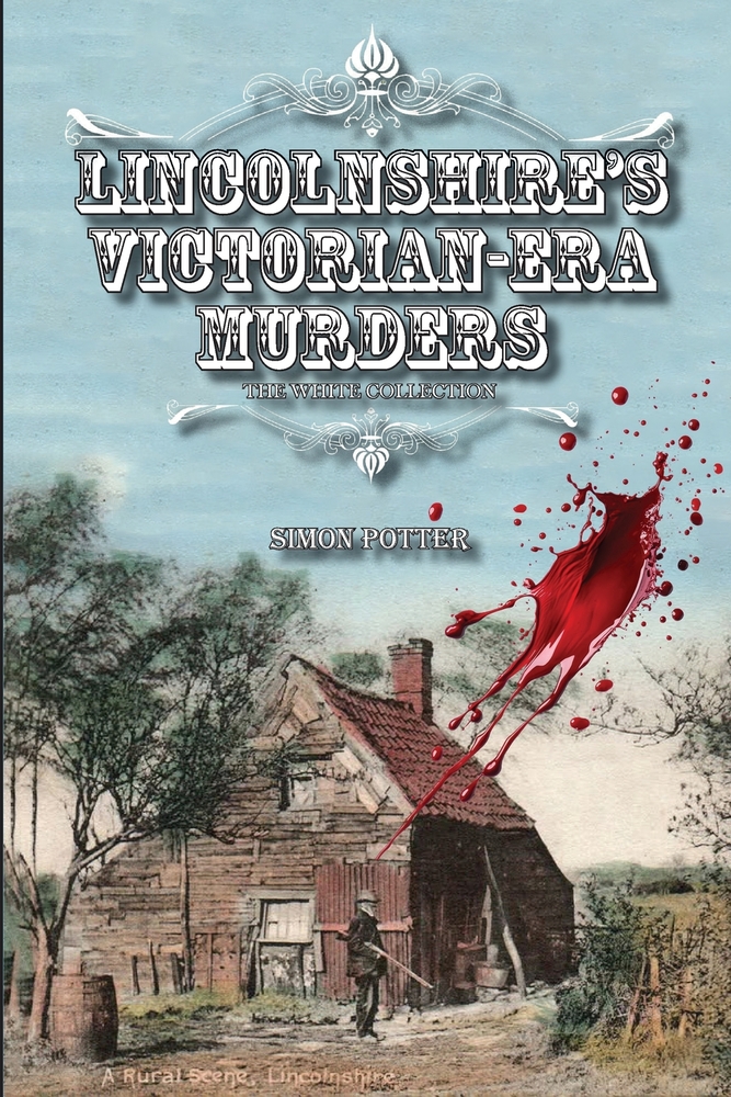 Lincolnshire's Victorian-era Murders: The White Collection cover