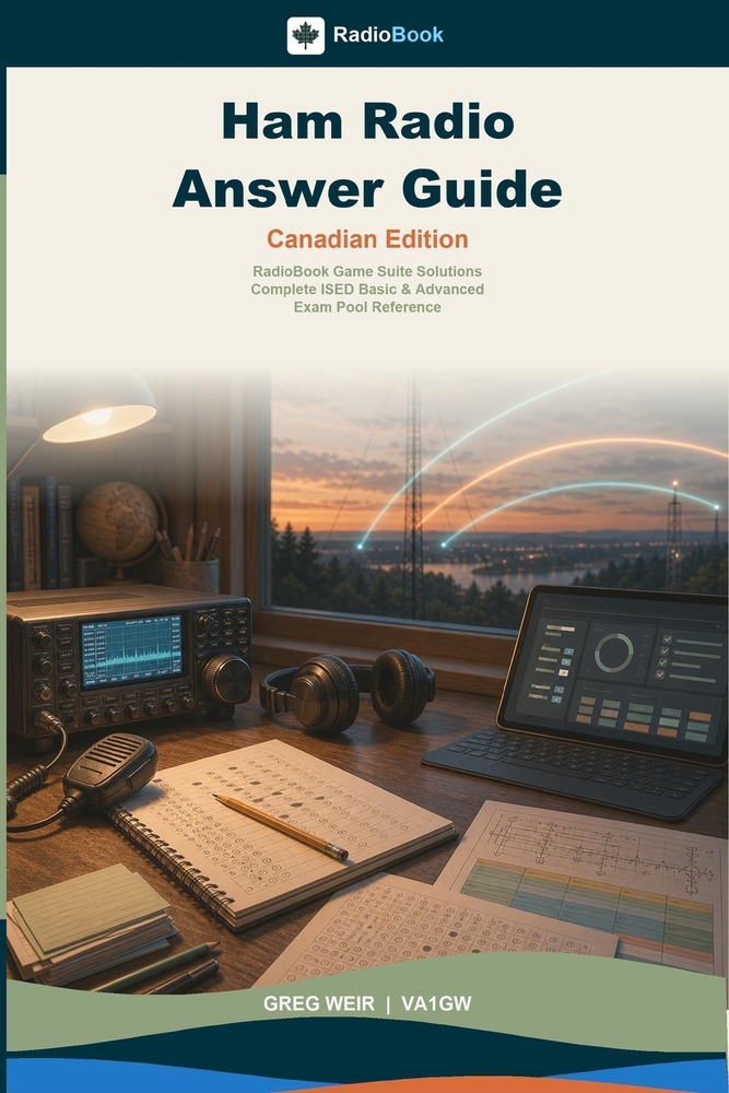 Ham Radio Answer Guide - Canadian Edition: RadioBook Game Suite Solutions, Complete ISED Basic & Advanced Exam Pool Reference cover