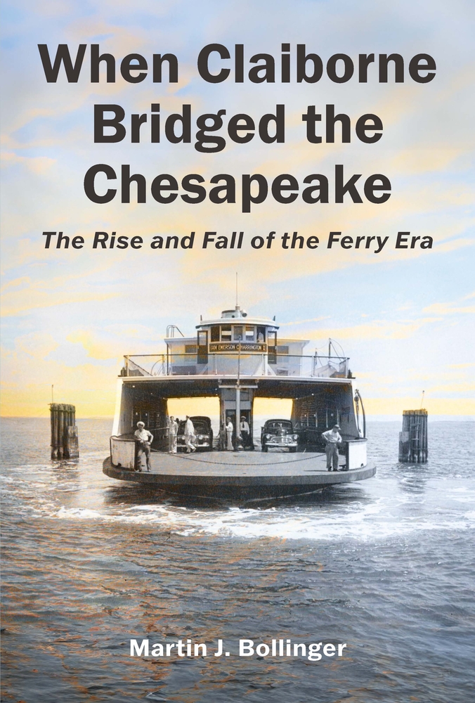 When Claiborne Bridged the Chesapeake: The Rise and Fall of the Ferry Era cover