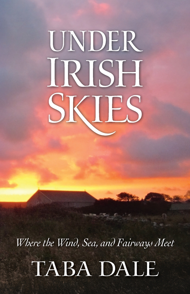 Under Irish Skies: Where the Wind, Sea, and Fairways Meet cover