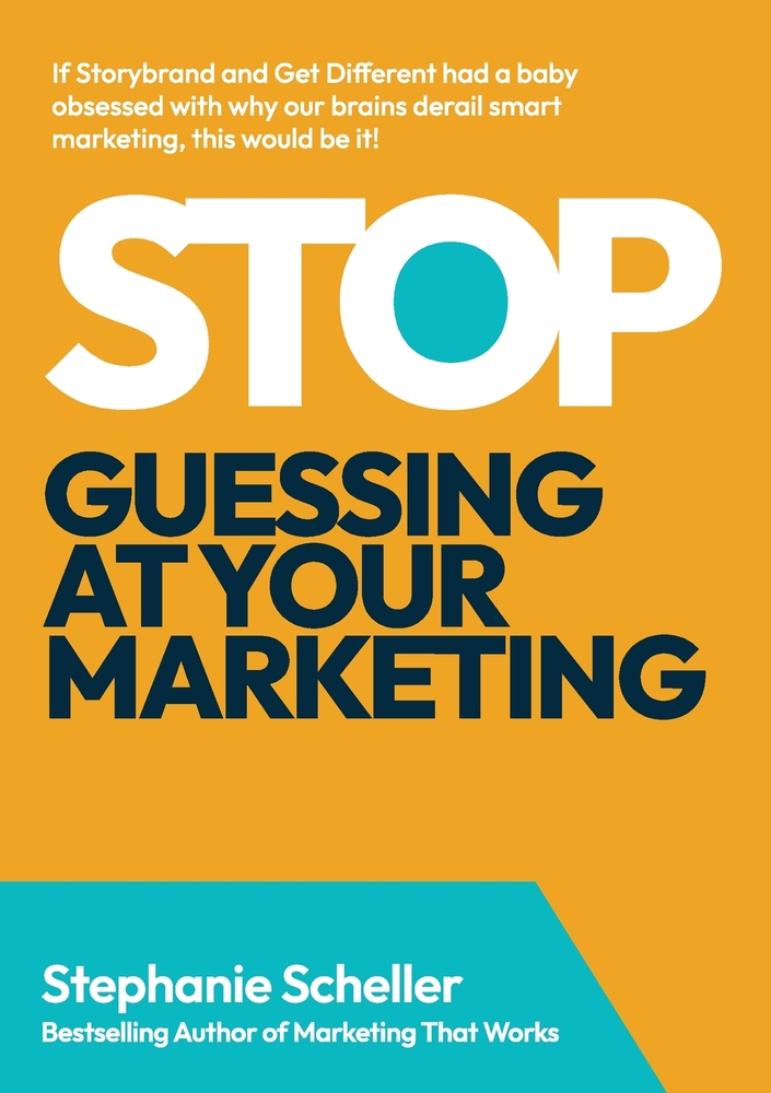 Stop Guessing at Your Marketing: The Simple Framework to Know What to Do & What to Drop cover