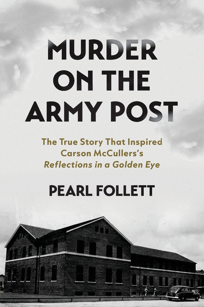 Murder on the Army Post: The True Story that Inspired Carson McCullen's "Reflections in a Golden Eye" cover