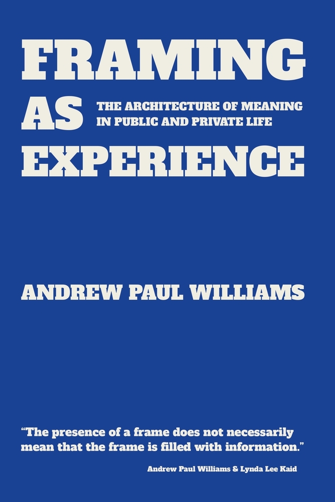 Framing As Experience: The Architecture of Meaning In Public and Private Life cover