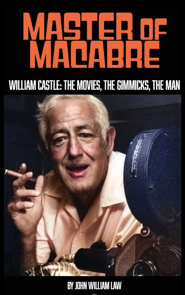 Master of Macabre: William Castle: The Movies, The Gimmicks, The Man cover