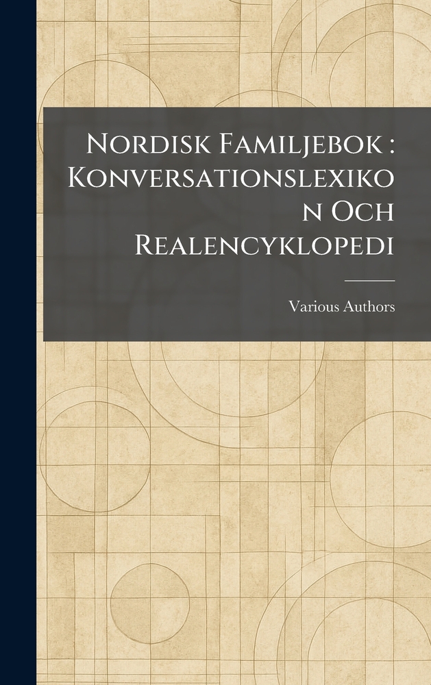Nordisk Familjebok: Konversationslexikon Och Realencyklopedi cover