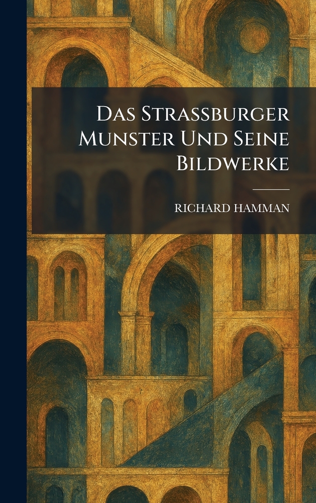 Das Strassburger Munster Und Seine Bildwerke cover