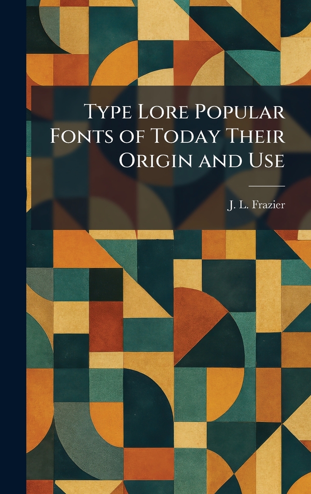 Type Lore Popular Fonts of Today Their Origin and Use cover