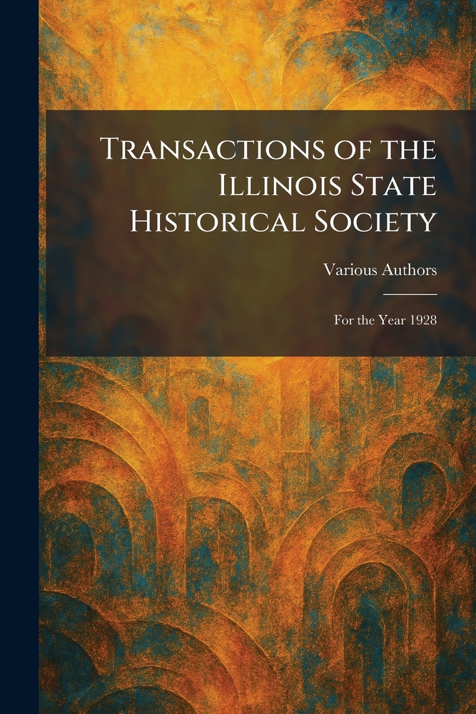Transactions of the Illinois State Historical Society: For the Year 1928 cover