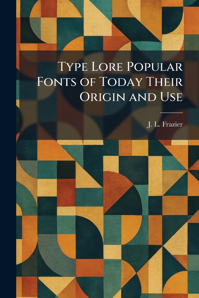 Type Lore Popular Fonts of Today Their Origin and Use cover