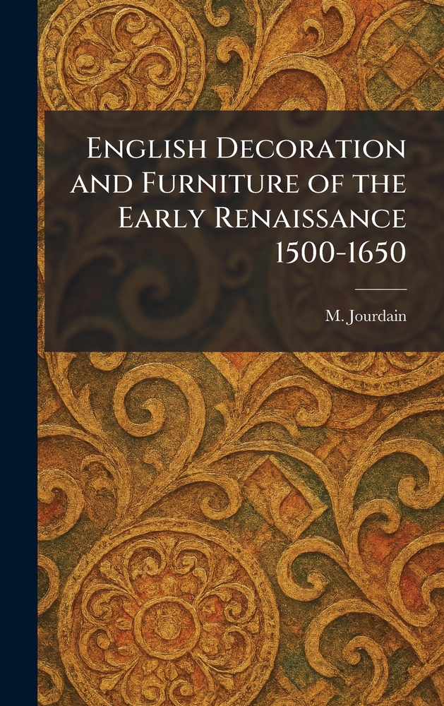 English Decoration and Furniture of the Early Renaissance 1500-1650 cover