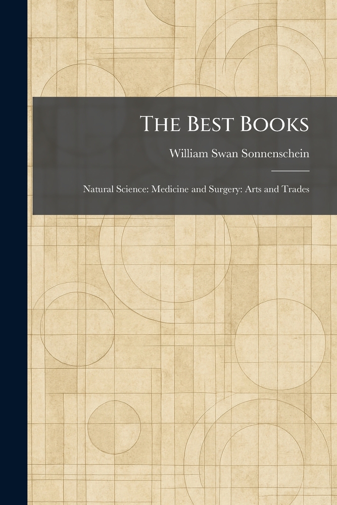 The Best Books: Natural Science: Medicine and Surgery: Arts and Trades cover