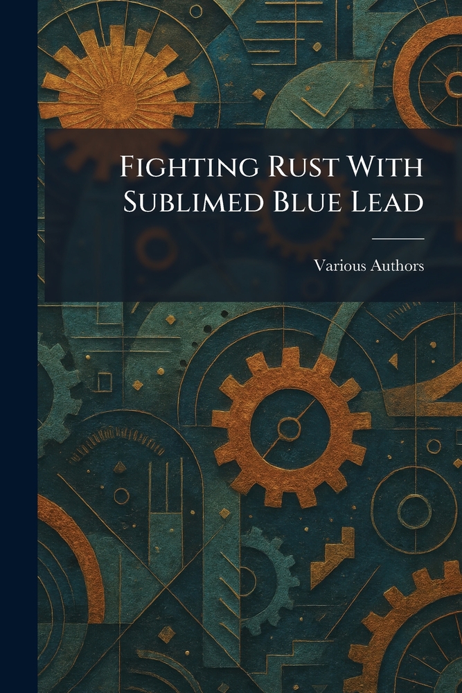 Fighting Rust With Sublimed Blue Lead cover