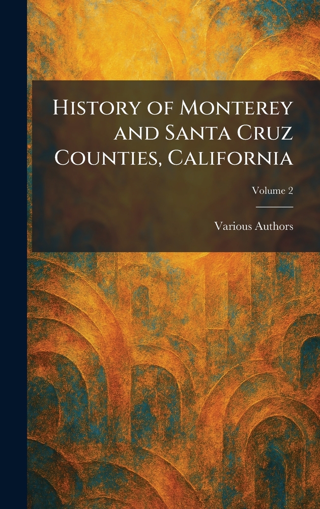 History of Monterey and Santa Cruz Counties, California cover