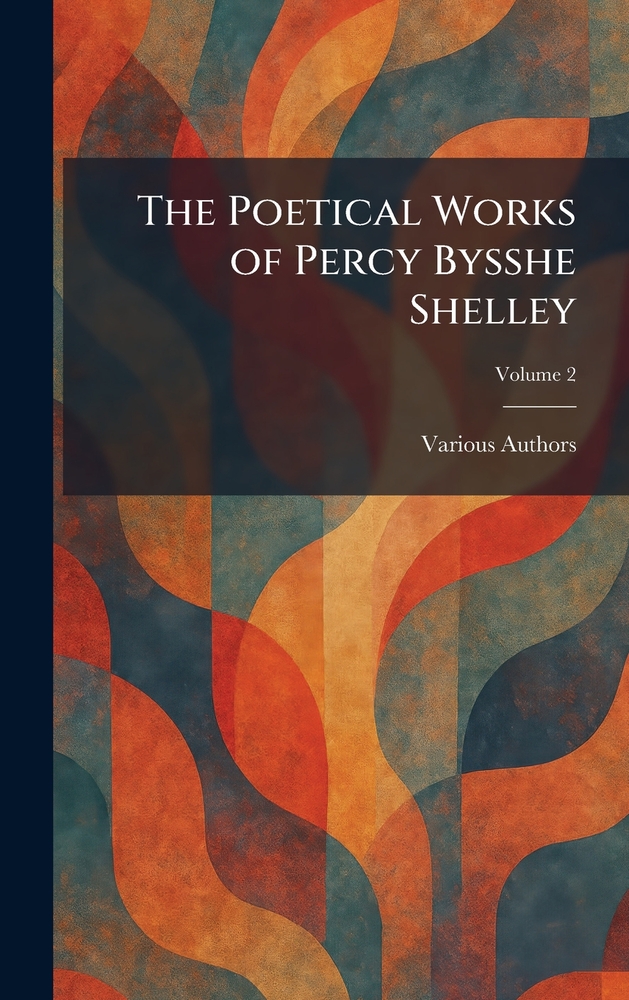 The Poetical Works of Percy Bysshe Shelley cover