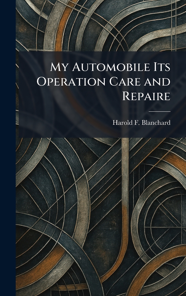 My Automobile Its Operation Care and Repaire cover