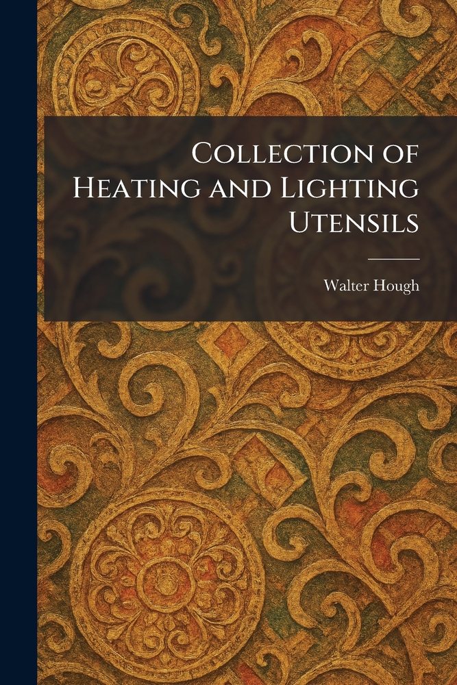 Collection of Heating and Lighting Utensils cover