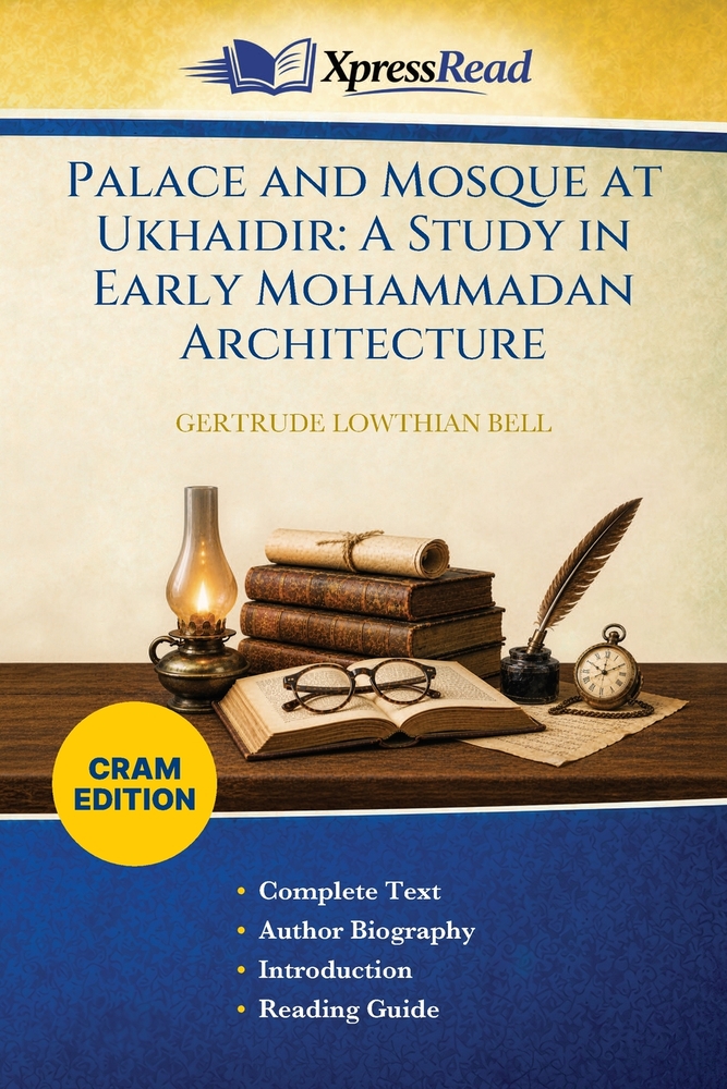 Palace and Mosque at Ukhaidir: A Study in Early Mohammadan Architecture (Cram Edition) cover