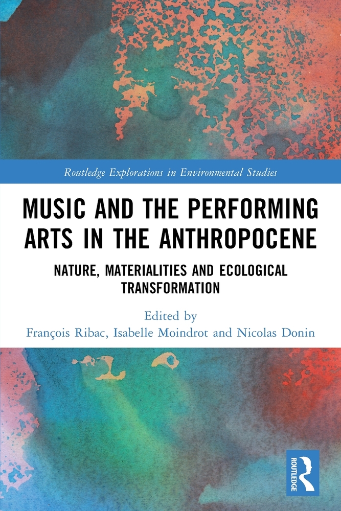 Music and the Performing Arts in the Anthropocene: Nature, Materialities and Ecological Transformation cover