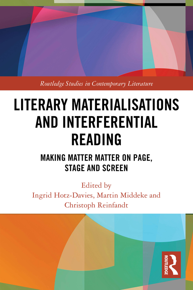 Literary Materialisations and Interferential Reading: Making Matter Matter on Page, Stage and Screen cover