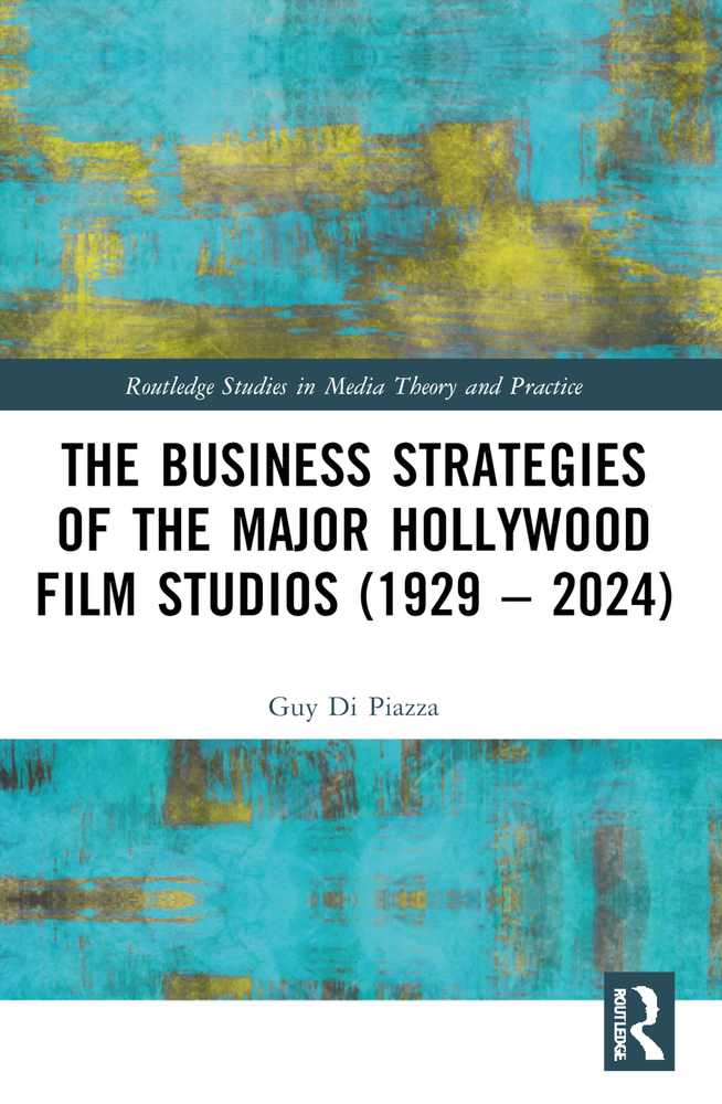 The Business Strategies of the Major Hollywood Film Studios (1929-2024) cover