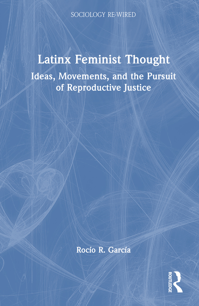 Latinx Feminist Thought: Ideas, Movements, and the Pursuit of Reproductive Justice cover