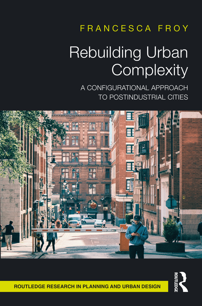 Rebuilding Urban Complexity: A Configurational Approach to Postindustrial Cities cover
