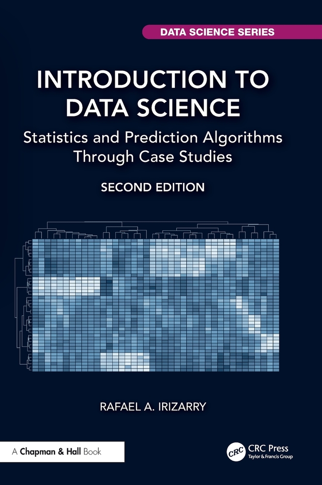 Introduction to Data Science: Statistics and Prediction Algorithms Through Case Studies cover