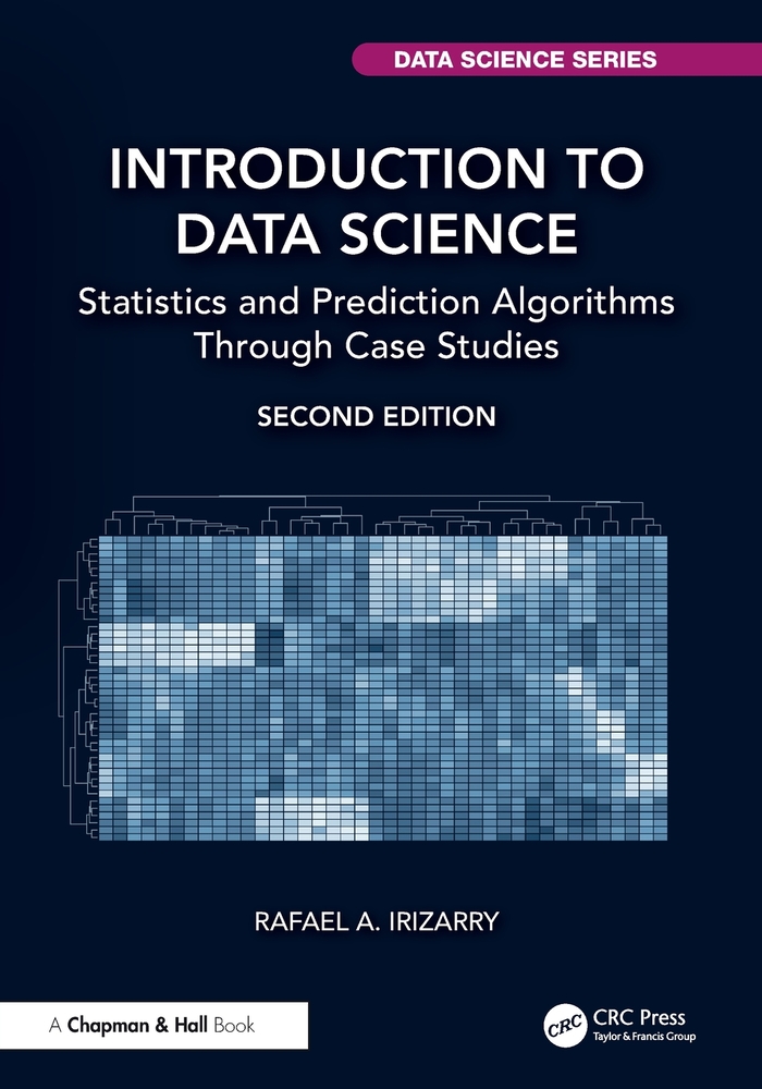 Introduction to Data Science: Statistics and Prediction Algorithms Through Case Studies cover