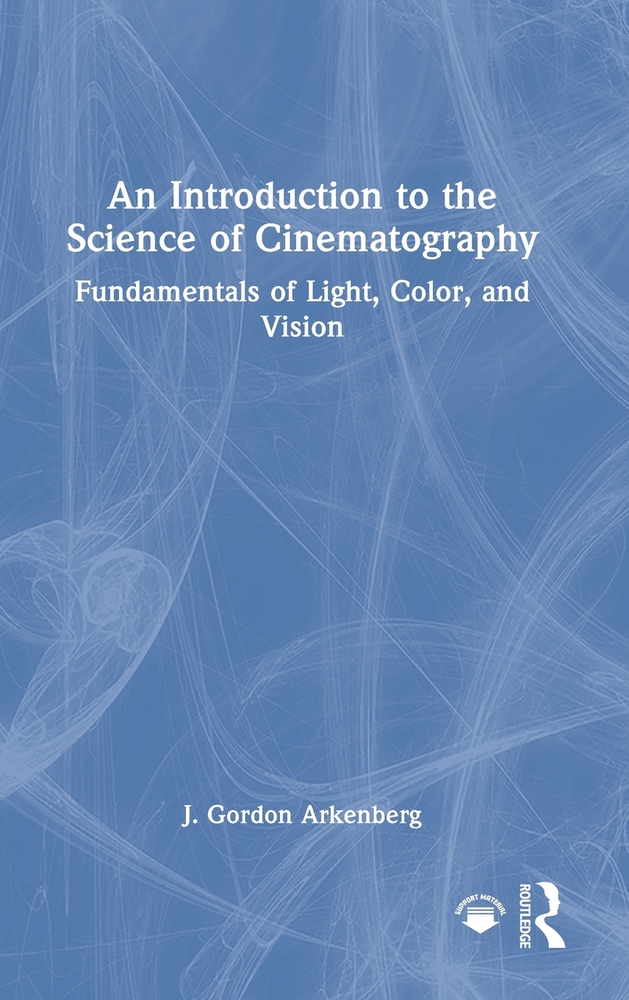 An Introduction to the Science of Cinematography: Fundamentals of Light, Color, and Vision cover
