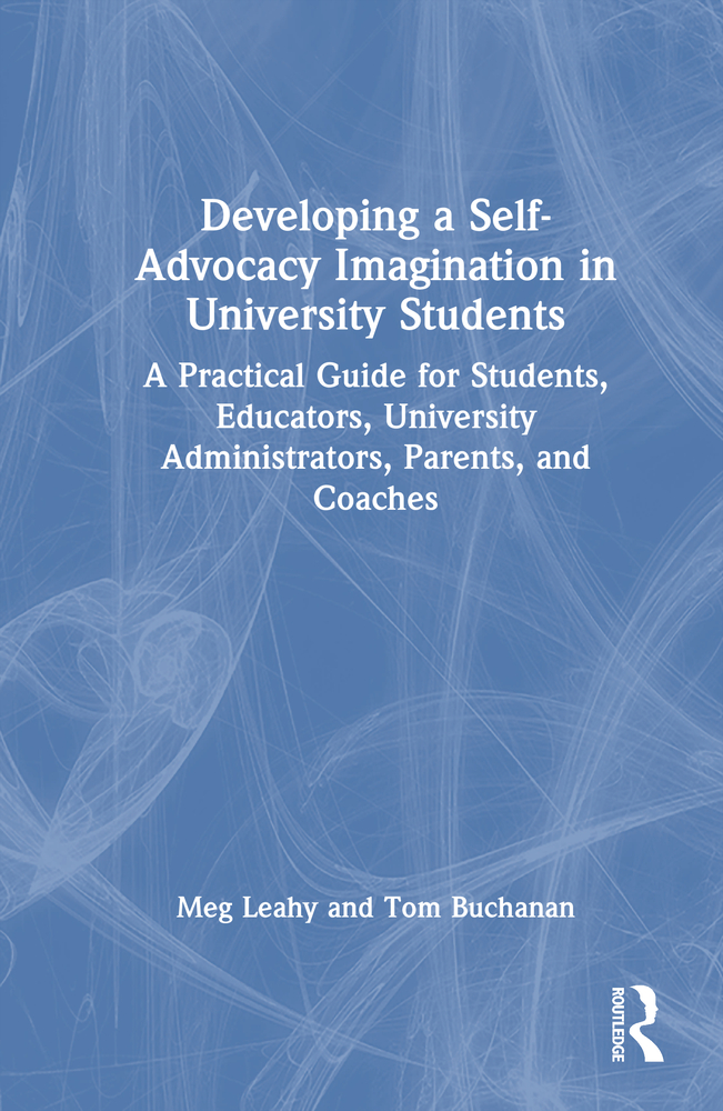 Developing a Self-Advocacy Imagination in University Students: A Practical Guide for Students, Educators, University Administrators, Parents, and Coac cover