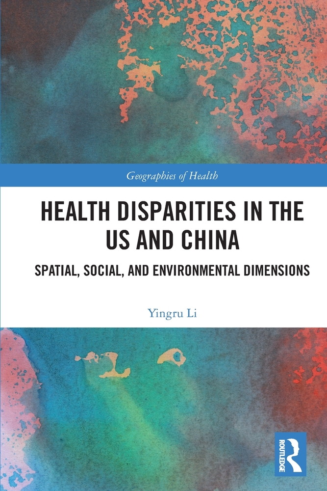 Health Disparities in the US and China: Spatial, Social, and Environmental Dimensions cover