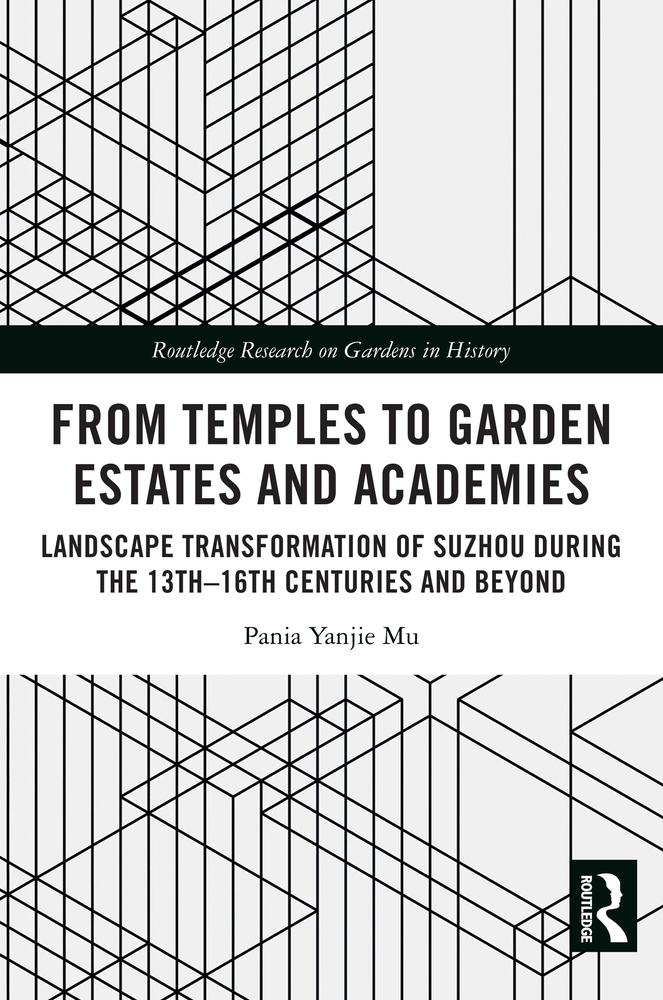 From Temples to Garden Estates and Academies: Landscape Transformation of Suzhou During the 13th-16th Centuries and Beyond cover