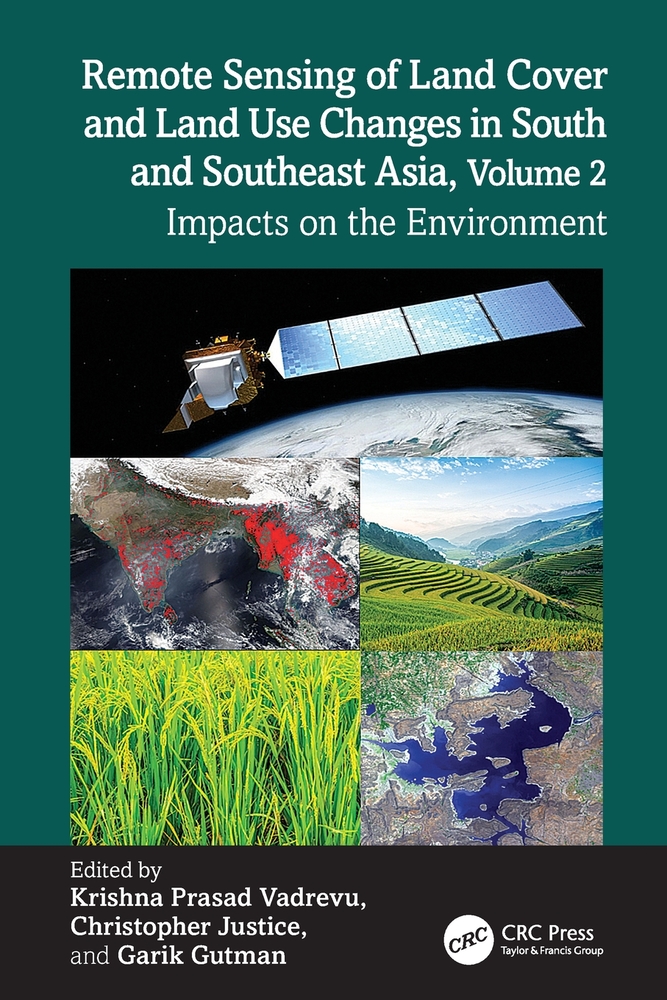 Remote Sensing of Land Cover and Land Use Changes in South and Southeast Asia, Volume 2: Impacts on the Environment cover