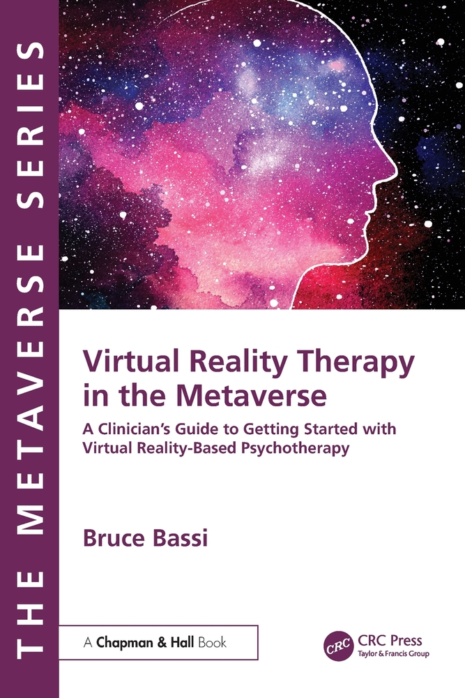Virtual Reality Therapy in the Metaverse: A Clinician's Guide to Getting Started with Virtual Reality-Based Psychotherapy cover