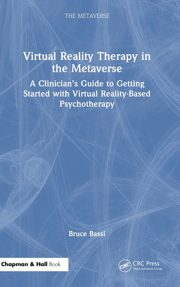 Virtual Reality Therapy in the Metaverse: A Clinician's Guide to Getting Started with Virtual Reality-Based Psychotherapy cover