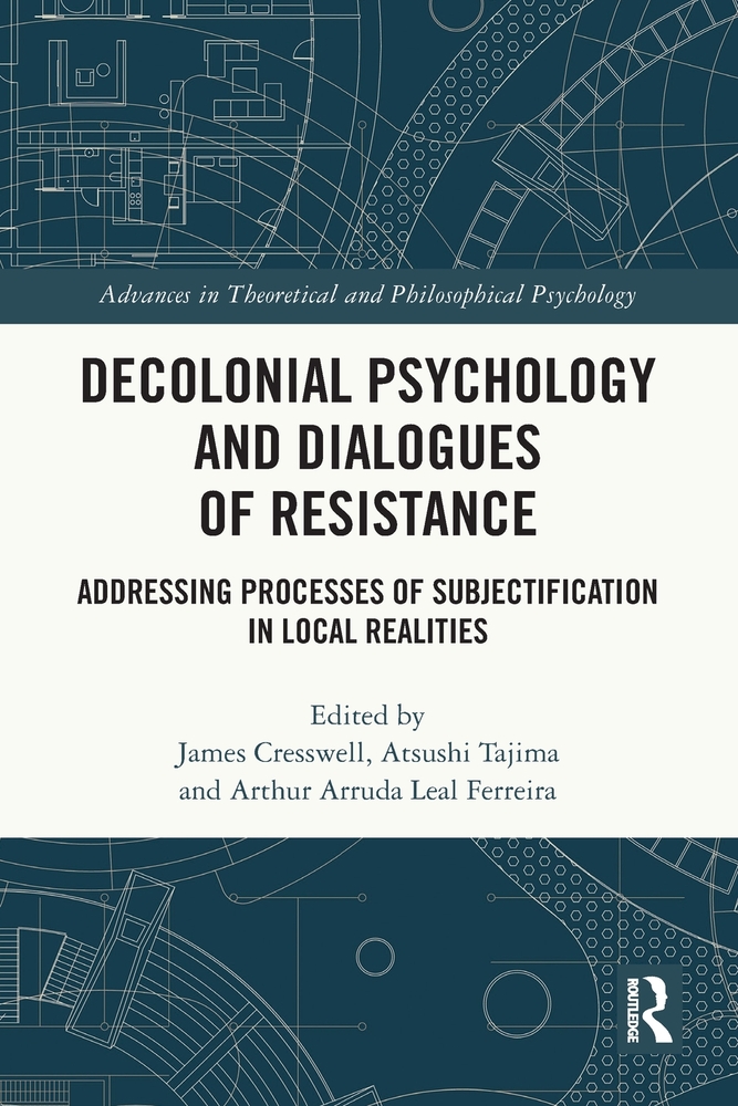 Decolonial Psychology and Dialogues of Resistance: Addressing Processes of Subjectification in Local Realities cover