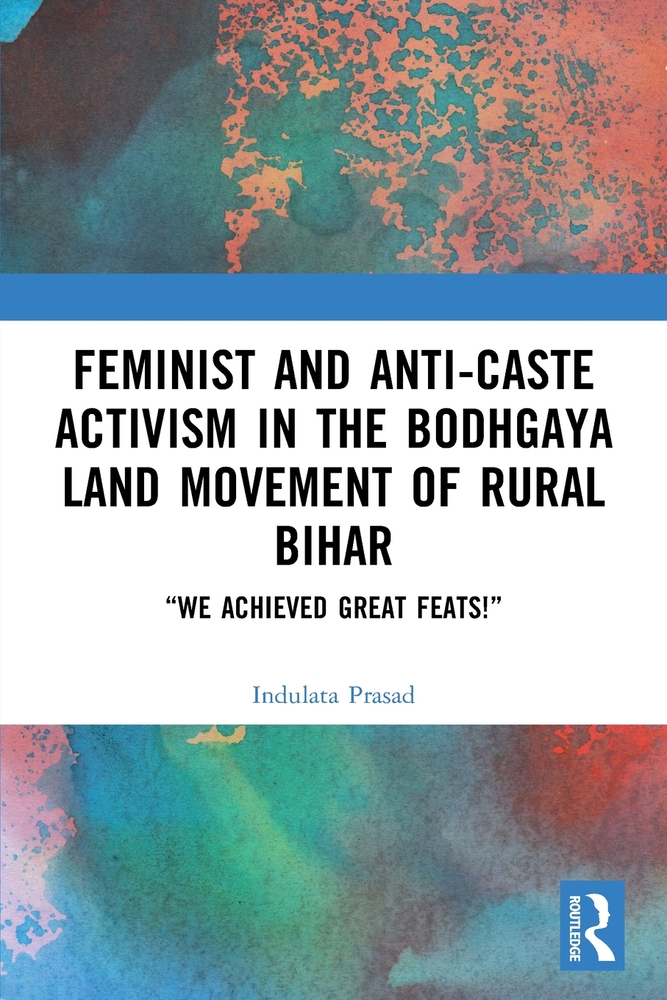 Feminist and Anti-caste Activism in the Bodhgaya Land Movement of Rural Bihar: "We Achieved Great Feats!" cover