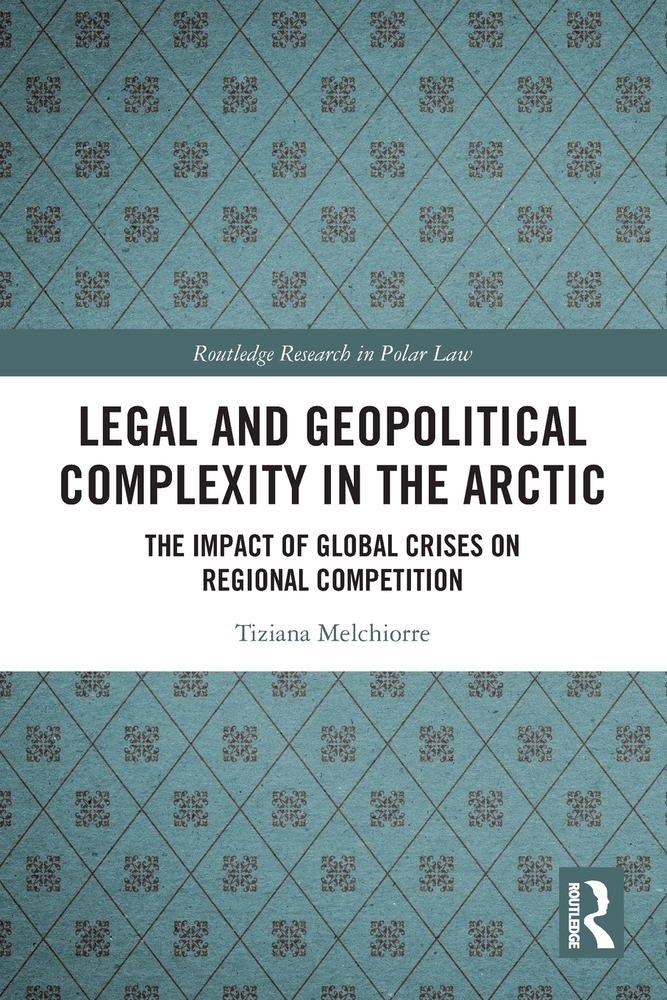 Legal and Geopolitical Complexity in the Arctic: The Impact of Global Crises on Regional Competition cover